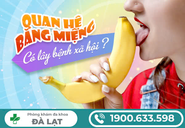 Quan hệ bằng miệng có nguy cơ lây bệnh gì?